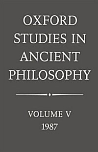 Oxford Studies in Ancient Philosophy: Volume V: 1987 (Paperback)