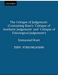 The Critique of Judgement : (Containing Kants `Critique of Aesthetic Judgement and `Critique of Teleological Judgement) (Paperback)