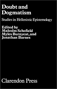 Doubt and Dogmatism : Studies in Hellenistic Epistemology (Hardcover)