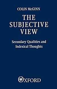 The Subjective View : Secondary Qualities and Indexical Thoughts (Paperback)
