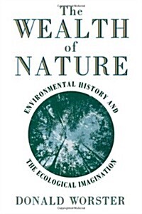 Wealth of Nature: Environmental History and the Ecological Imagination (Paperback)