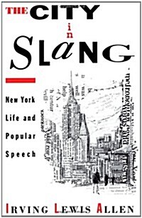 The City in Slang: New York Life and Popular Speech (Paperback)