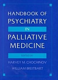 Handbook of Psychiatry in Palliative Medicine (Hardcover)