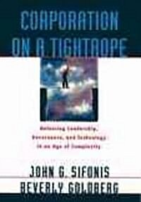 Corporation on a Tightrope: Balancing Leadership, Goverance, and Technology in an Age of Complexity (Hardcover)