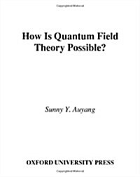 How Is Quantum Field Theory Possible? (Hardcover)