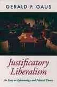 Justificatory Liberalism: An Essay on Epistemology and Political Theory (Paperback)