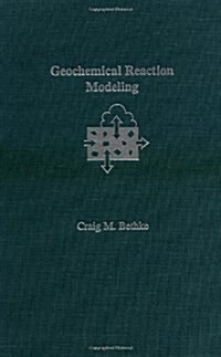 Geochemical Reaction Modeling: Concepts and Applications (Hardcover)