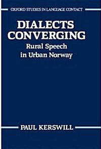 Dialects Converging : Rural Speech in Urban Norway (Hardcover)