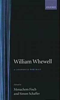 William Whewell : A Composite Portrait (Hardcover)