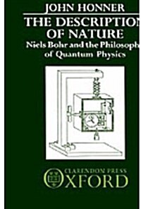 The Description of Nature : Niels Bohr and the Philosophy of Quantum Physics (Hardcover)
