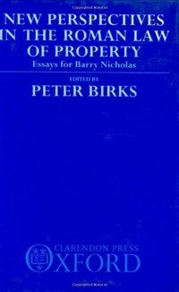 New perspectives in the Roman law of property : essays for Barry Nicholas