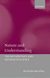 Nature and Understanding : The Metaphysics and Method of Science (Hardcover)