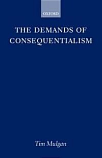 The Demands of Consequentialism (Hardcover)