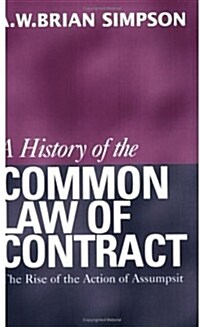 A History of the Common Law of Contract : The Rise of the Action of Assumpsit (Paperback)