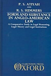 Form and Substance in Anglo-American Law : A Comparative Study in Legal Reasoning, Legal Theory, and Legal Institutions (Hardcover)