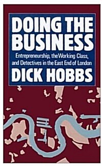 Doing the Business : Entrepreneurship, the Working Class, and Detectives in the East End of London (Hardcover)