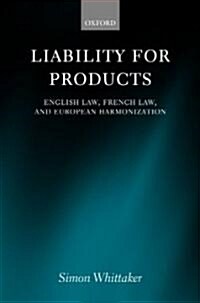 Liability for Products : English Law, French Law, and European Harmonization (Hardcover)