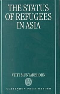 The Status of Refugees in Asia (Hardcover)