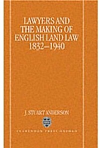 Lawyers and the Making of English Land Law 1832-1940 (Hardcover)