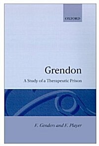 Grendon: A Study of a Therapeutic Prison (Hardcover)