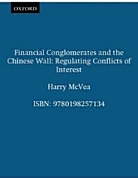 Financial Conglomerates and the Chinese Wall : Regulating Conflicts of Interest (Hardcover)