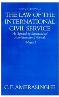 The law of the international civil service : as applied by international administrative tribunals 2nd rev. ed