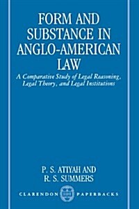 Form and Substance in Anglo-American Law : A Comparative Study in Legal Reasoning, Legal Theory, and Legal Institutions (Paperback)