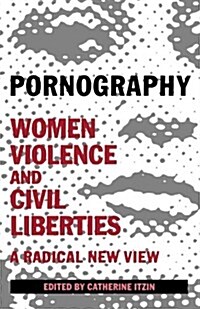 Pornography: Women, Violence, and Civil Liberties (Paperback)
