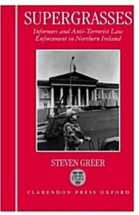 Supergrasses : A Study in Anti-Terrorist Law Enforcement in Northern Ireland (Hardcover)