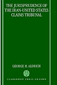 The Jurisprudence of the Iran-United States Claims Tribunal (Hardcover)