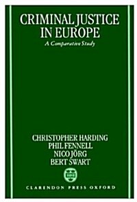 Criminal Justice in Europe : A Comparative Study (Hardcover)