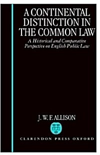 A Continental Distinction in the Common Law : A Historical and Comparative Perspective on English Public Law (Hardcover)
