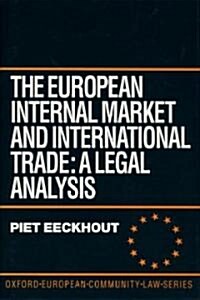 The European Internal Market and International Trade : A Legal Analysis (Hardcover)