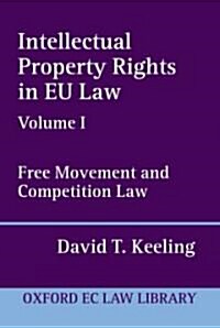Intellectual Property Rights in EU Law Volume I : Free Movement and Competition Law (Hardcover)