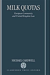 Milk Quotas : European Community and United Kingdom Law (Hardcover)