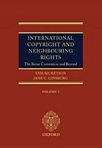 International Copyright and Neighbouring Rights : The Berne Convention and Beyond Two volume set (Hardcover, 2 Revised edition)