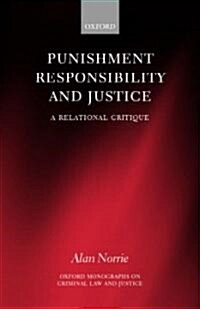 Punishment, Responsibility, and Justice : A Relational Critique (Hardcover)