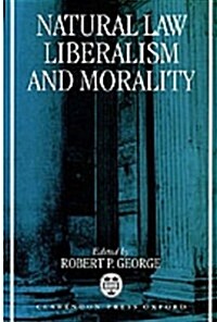 Natural Law, Liberalism, and Morality : Contemporary Essays (Hardcover)