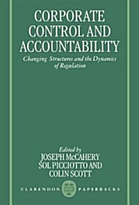 Corporate Control and Accountability : Changing Structures and the Dynamics of Regulation (Paperback)