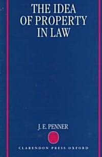 The Idea of Property in Law (Hardcover)