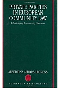 Private Parties in European Community Law : Challenging Community Measures (Hardcover)