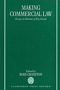 Making Commercial Law : Essays in Honour of Roy Goode (Hardcover)