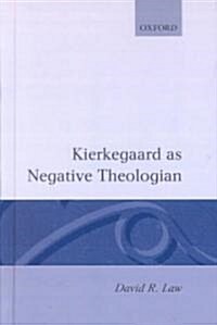 Kierkegaard as Negative Theologian (Hardcover)