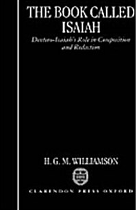 The Book Called Isaiah : Deutero-Isaiahs Role in Composition and Redaction (Hardcover)