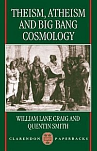 Theism, Atheism, and Big Bang Cosmology (Paperback)