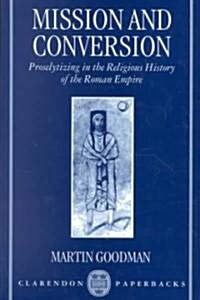 Mission and Conversion : Proselytizing in the Religious History of the Roman Empire (Paperback)