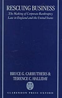 Rescuing Business : The Making of Corporate Bankruptcy Law in England and the United States (Hardcover)