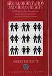 Sexual Orientation and Human Rights : The United States Constitution, the European Convention, and the Canadian Charter (Paperback)
