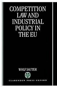 Competition Law and Industrial Policy in the Eu (Hardcover)