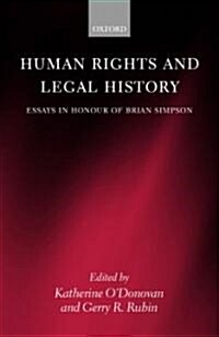 Human Rights and Legal History : Essays in Honour of Brian Simpson (Hardcover)